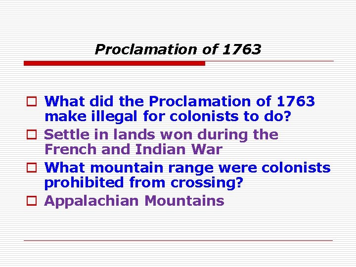 Proclamation of 1763 o What did the Proclamation of 1763 make illegal for colonists