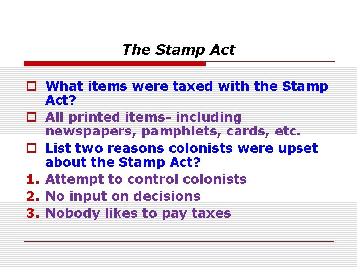The Stamp Act o What items were taxed with the Stamp Act? o All