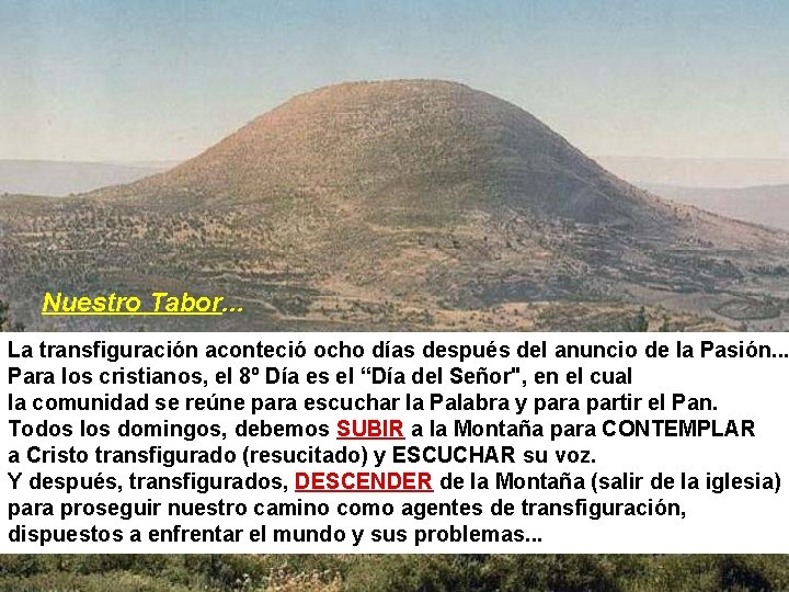 Nuestro Tabor. . . La transfiguración aconteció ocho días después del anuncio de la