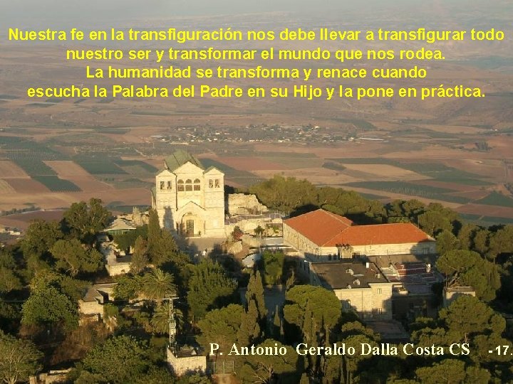 Nuestra fe en la transfiguración nos debe llevar a transfigurar todo nuestro ser y