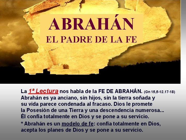 ABRAHÁN EL PADRE DE LA FE La 1ª Lectura nos habla de la FE