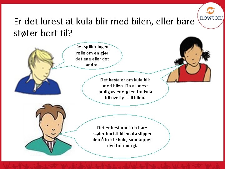 Er det lurest at kula blir med bilen, eller bare støter bort til? Det