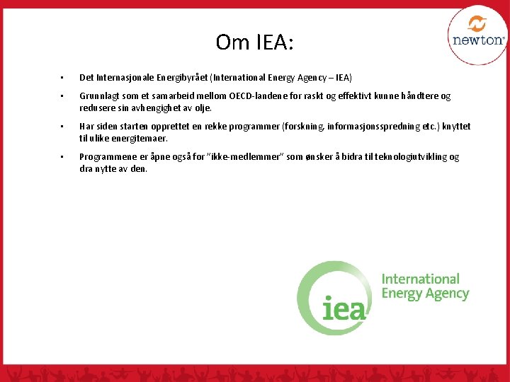 Om IEA: • Det Internasjonale Energibyrået (International Energy Agency – IEA) • Grunnlagt som