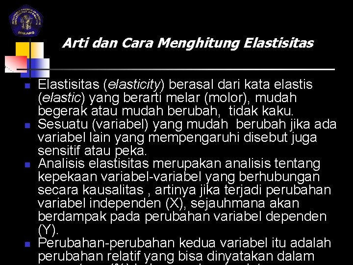 Arti dan Cara Menghitung Elastisitas n n Elastisitas (elasticity) berasal dari kata elastis (elastic)