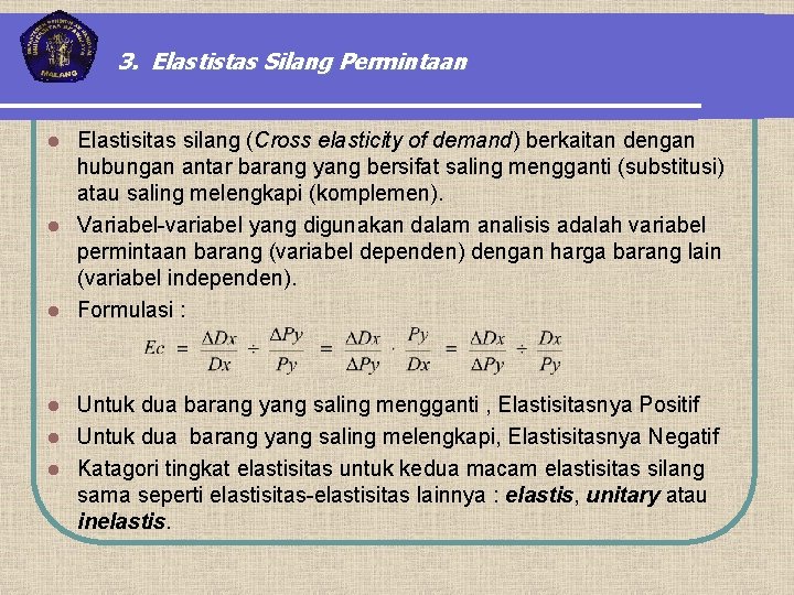 3. Elastistas Silang Permintaan Elastisitas silang (Cross elasticity of demand) berkaitan dengan hubungan antar