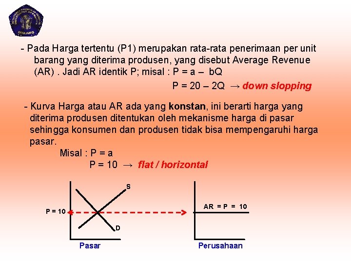 - Pada Harga tertentu (P 1) merupakan rata-rata penerimaan per unit barang yang diterima