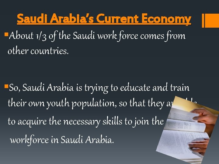 Saudi Arabia’s Current Economy §About 1/3 of the Saudi work force comes from other