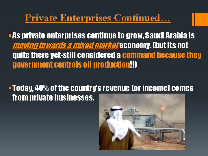 Private Enterprises Continued… § As private enterprises continue to grow, Saudi Arabia is moving