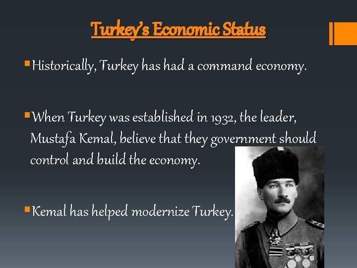 Turkey’s Economic Status §Historically, Turkey has had a command economy. §When Turkey was established