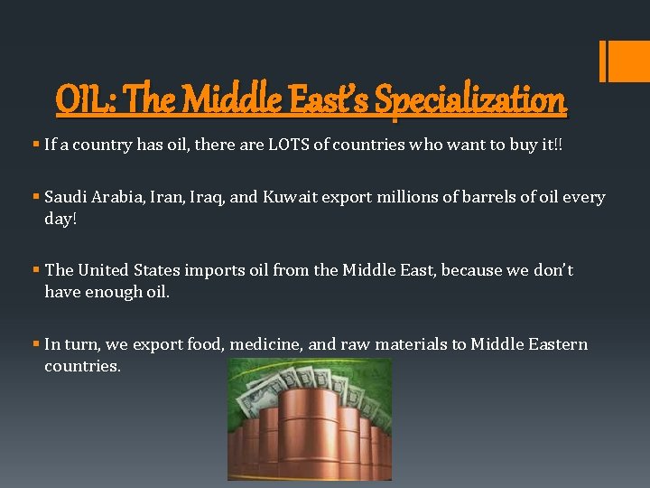 OIL: The Middle East’s Specialization § If a country has oil, there are LOTS