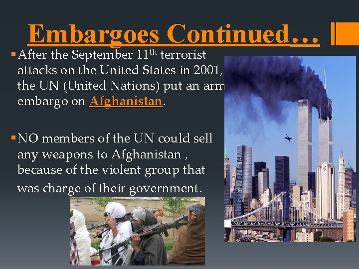 Embargoes Continued… § After the September 11 th terrorist attacks on the United States