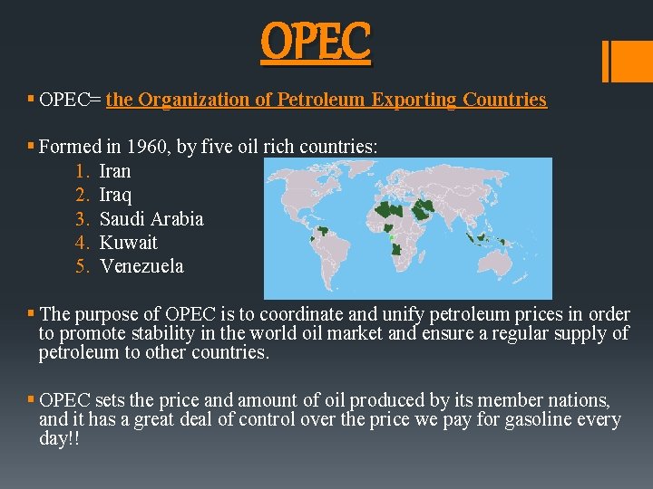 OPEC § OPEC= the Organization of Petroleum Exporting Countries § Formed in 1960, by