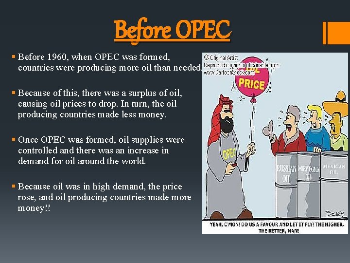 Before OPEC § Before 1960, when OPEC was formed, countries were producing more oil