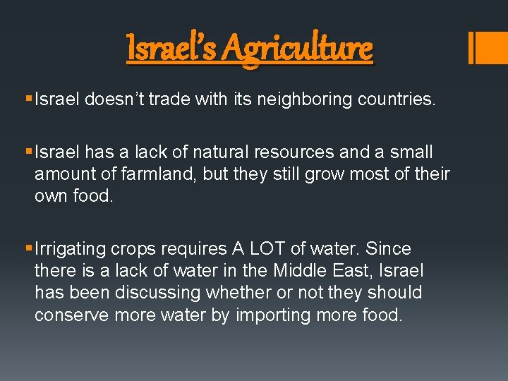 Israel’s Agriculture § Israel doesn’t trade with its neighboring countries. § Israel has a