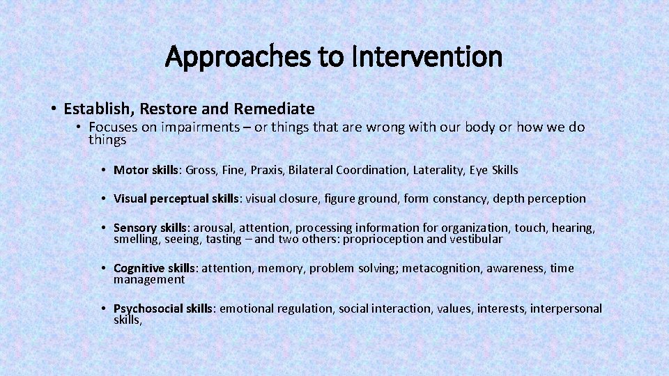 Approaches to Intervention • Establish, Restore and Remediate • Focuses on impairments – or Approaches to Intervention • Establish, Restore and Remediate • Focuses on impairments – or