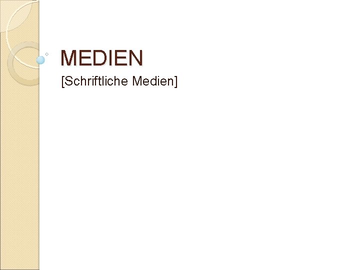 MEDIEN [Schriftliche Medien] 