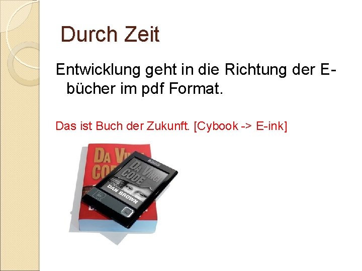 Durch Zeit Entwicklung geht in die Richtung der Ebücher im pdf Format. Das ist