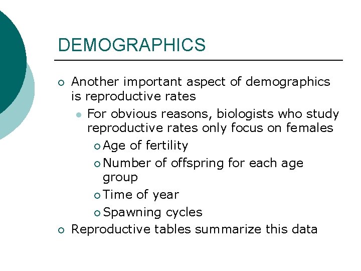 DEMOGRAPHICS ¡ ¡ Another important aspect of demographics is reproductive rates l For obvious