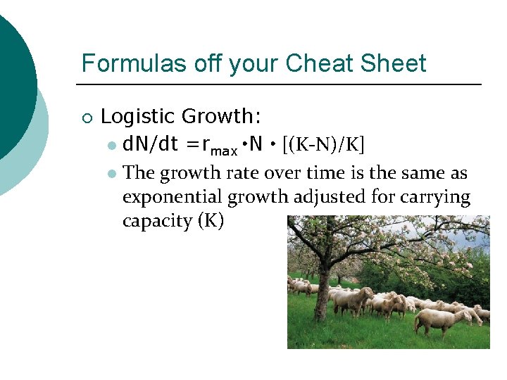 Formulas off your Cheat Sheet ¡ Logistic Growth: l d. N/dt =rmax • N