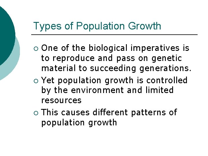 Types of Population Growth One of the biological imperatives is to reproduce and pass