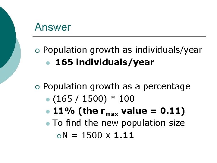 Answer ¡ ¡ Population growth as individuals/year l 165 individuals/year Population growth as a