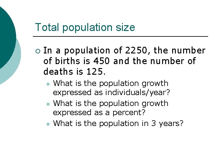 Total population size ¡ In a population of 2250, the number of births is