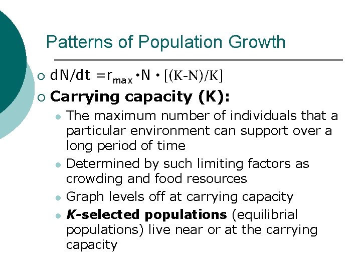 Patterns of Population Growth ¡ d. N/dt =rmax • N • [(K-N)/K] ¡ Carrying
