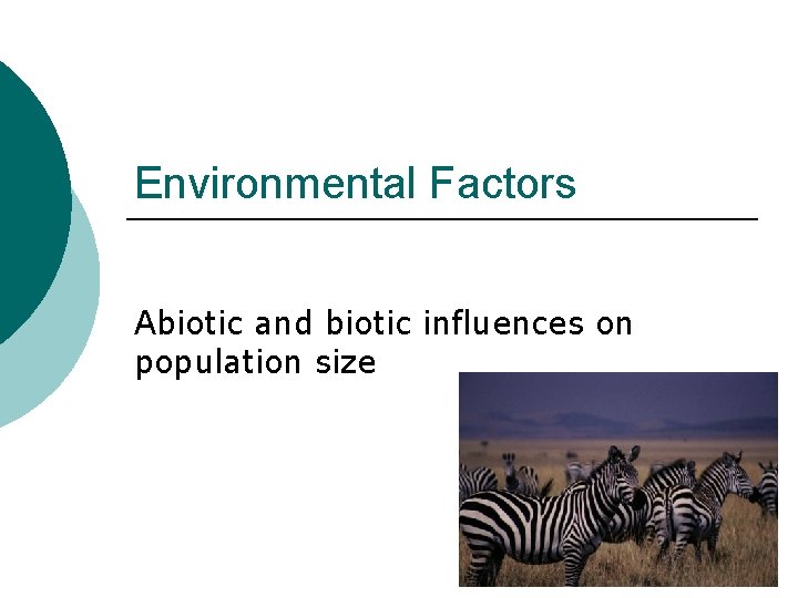 Environmental Factors Abiotic and biotic influences on population size 