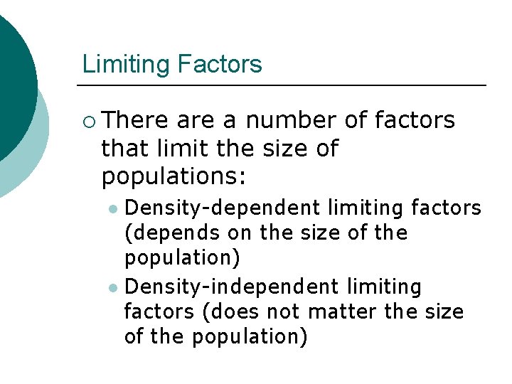 Limiting Factors ¡ There a number of factors that limit the size of populations: