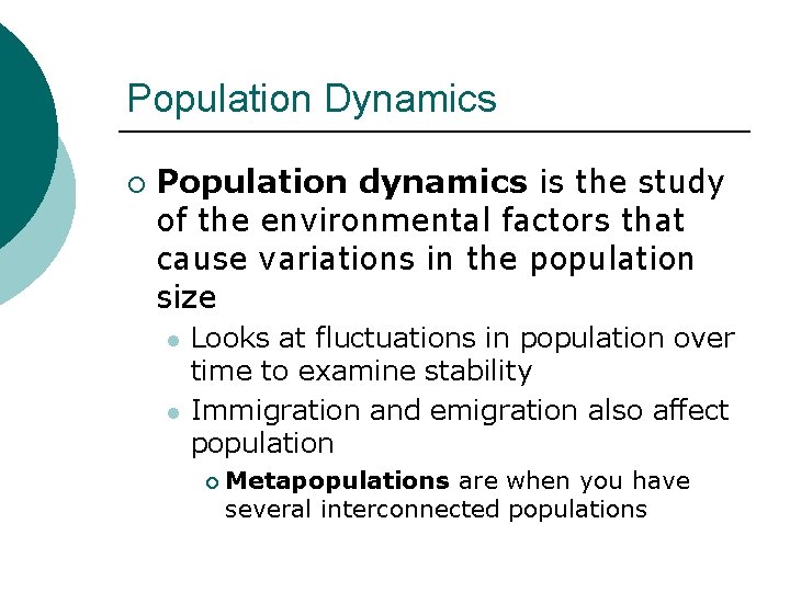 Population Dynamics ¡ Population dynamics is the study of the environmental factors that cause