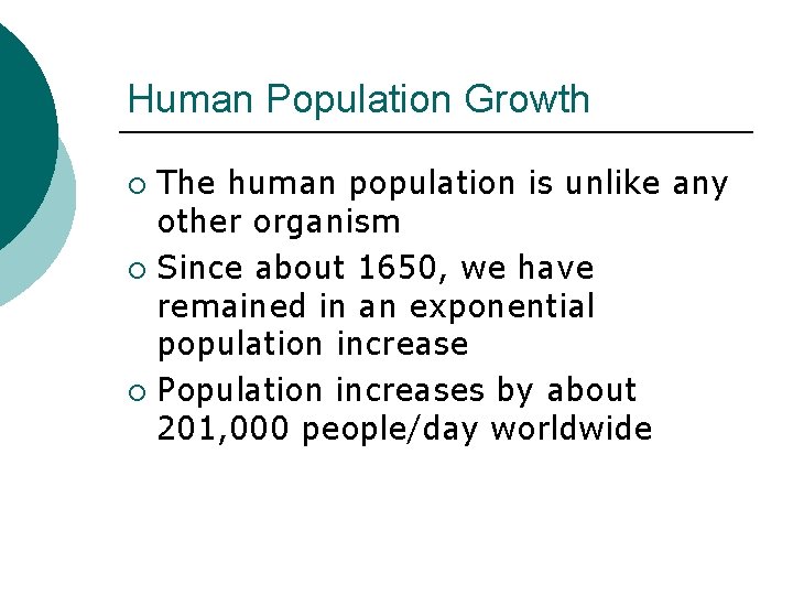 Human Population Growth The human population is unlike any other organism ¡ Since about