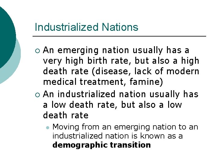 Industrialized Nations An emerging nation usually has a very high birth rate, but also