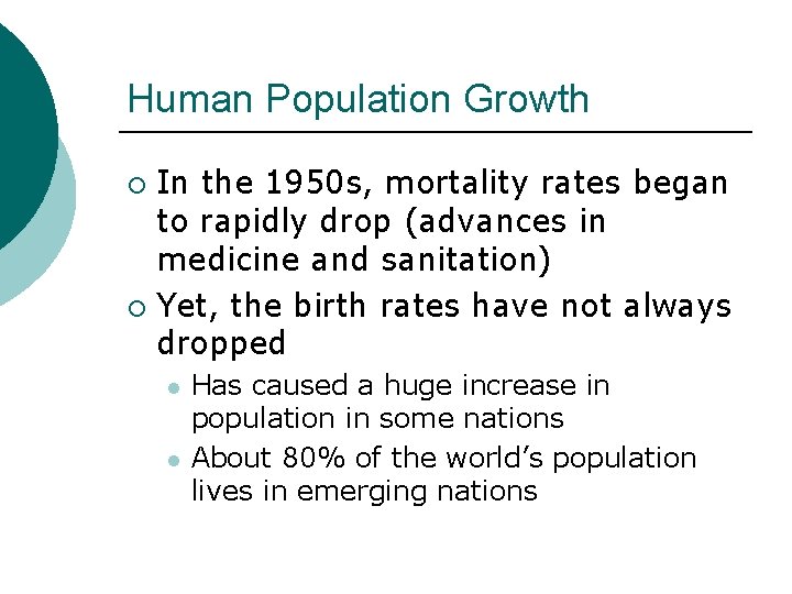 Human Population Growth In the 1950 s, mortality rates began to rapidly drop (advances