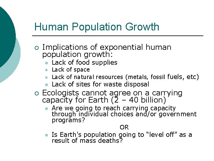 Human Population Growth ¡ Implications of exponential human population growth: l l ¡ Lack