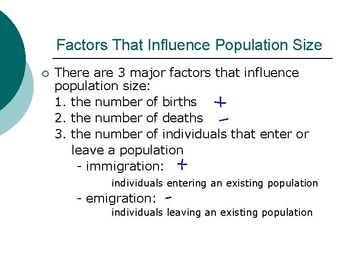 Factors That Influence Population Size ¡ There are 3 major factors that influence population