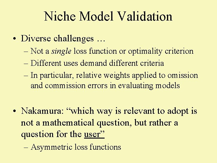 Niche Model Validation • Diverse challenges … – Not a single loss function or