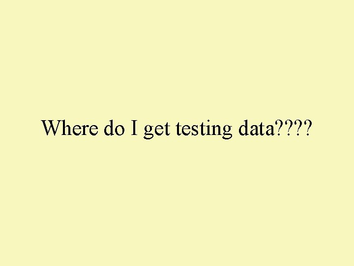 Where do I get testing data? ? 