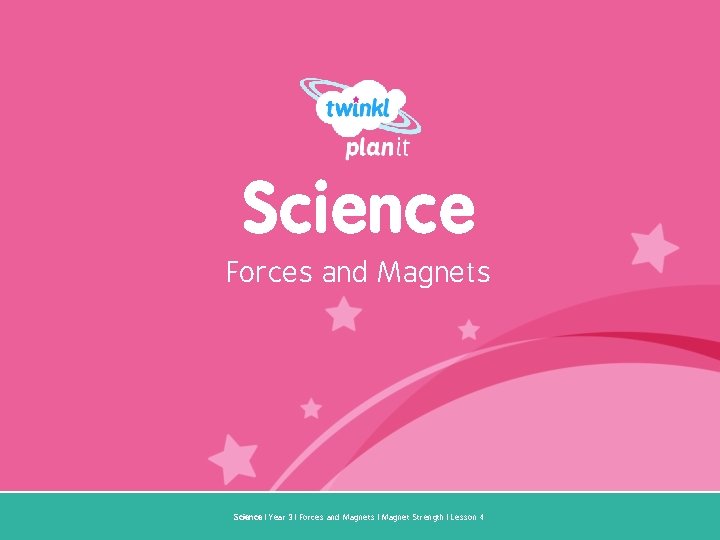 Science Forces and Magnets Year One Science | Year 3 | Forces and Magnets