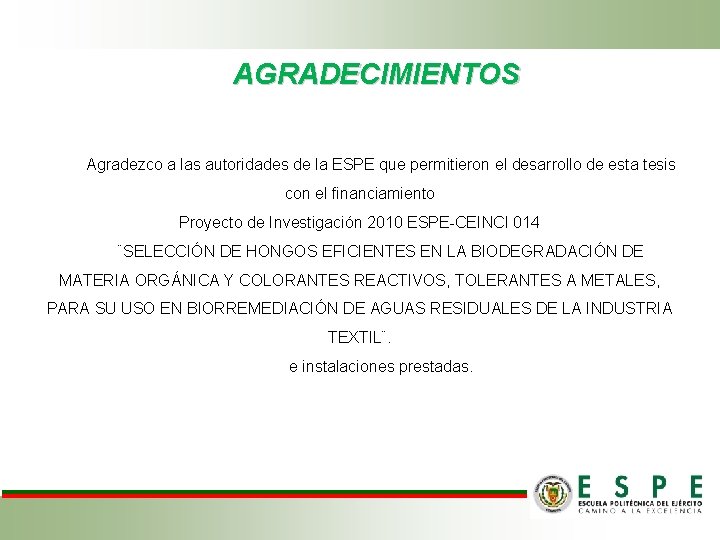 AGRADECIMIENTOS Agradezco a las autoridades de la ESPE que permitieron el desarrollo de esta