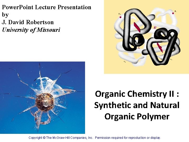 Power. Point Lecture Presentation by J. David Robertson University of Missouri Organic Chemistry II