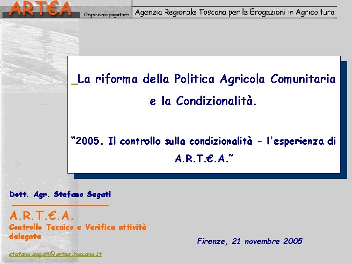 La riforma della Politica Agricola Comunitaria e la Condizionalità. “ 2005. Il controllo sulla