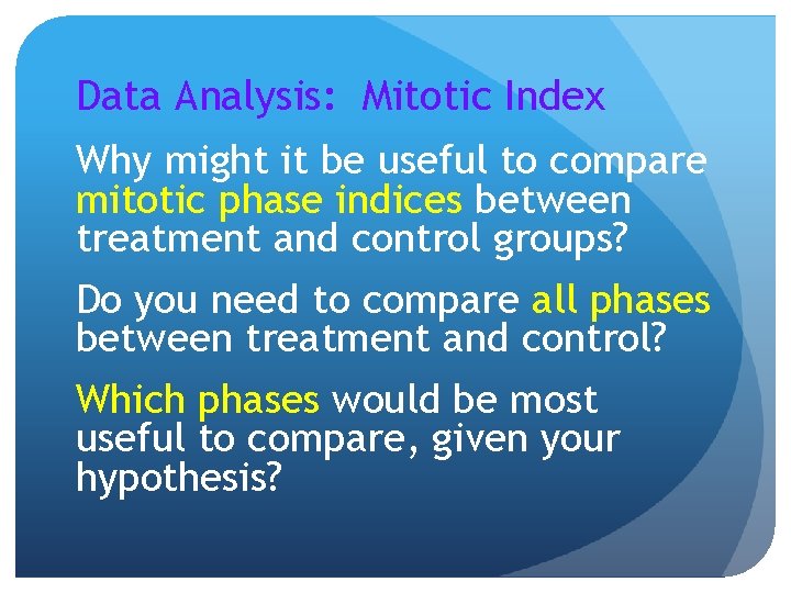Data Analysis: Mitotic Index Why might it be useful to compare mitotic phase indices