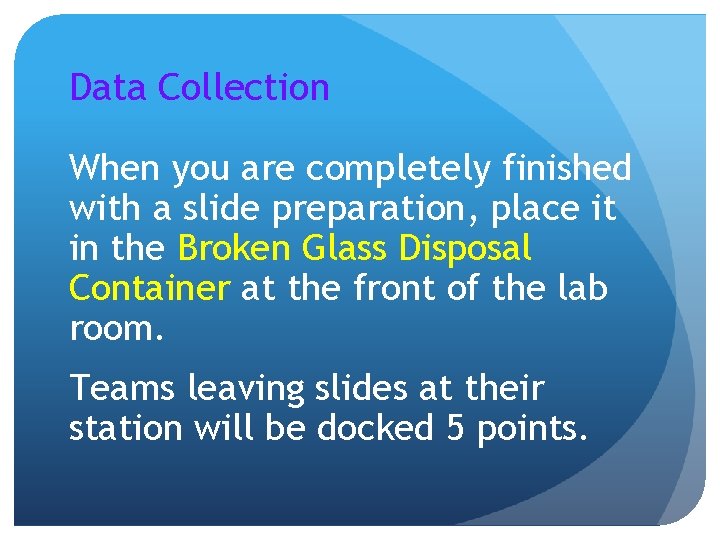 Data Collection When you are completely finished with a slide preparation, place it in