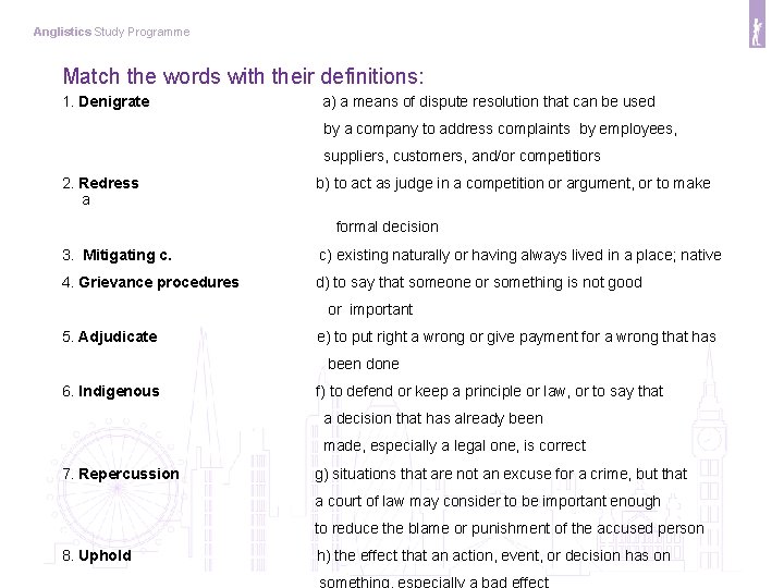 Anglistics Study Programme Match the words with their definitions: 1. Denigrate a) a means