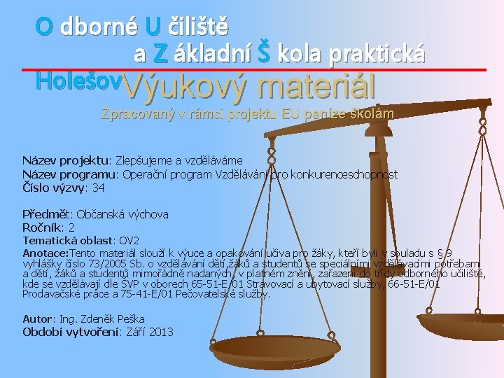O dborné U čiliště a Z ákladní Š kola praktická Holešov. Výukový materiál Zpracovaný