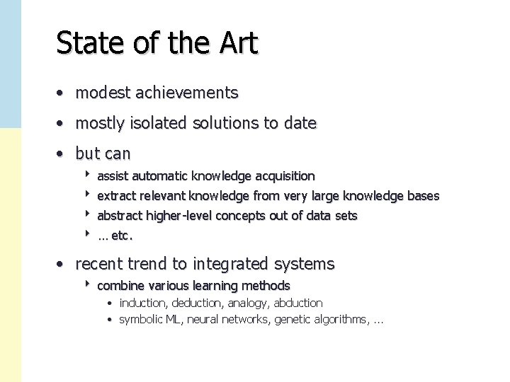 State of the Art • modest achievements • mostly isolated solutions to date •