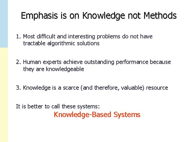 Emphasis is on Knowledge not Methods 1. Most difficult and interesting problems do not