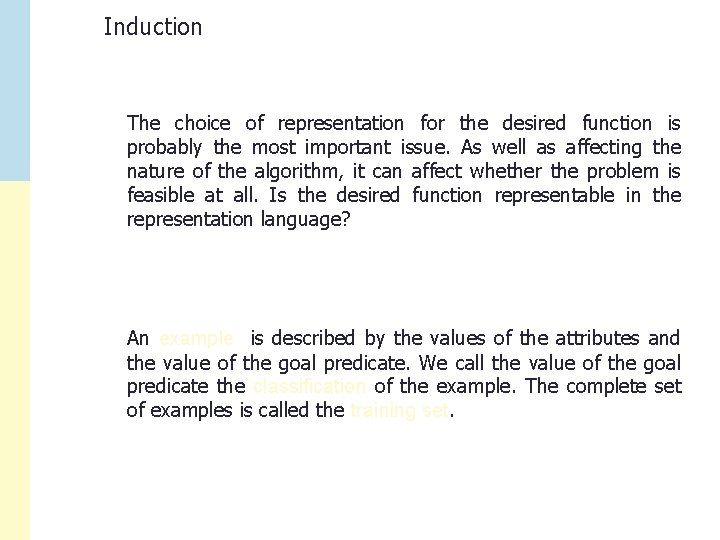 Induction The choice of representation for the desired function is probably the most important