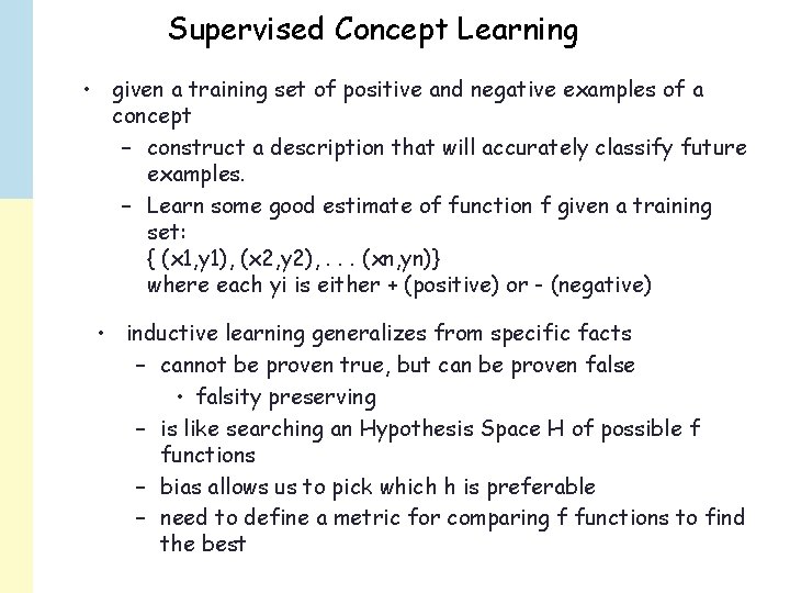 Supervised Concept Learning • given a training set of positive and negative examples of