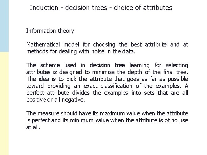 Induction - decision trees - choice of attributes Information theory Mathematical model for choosing